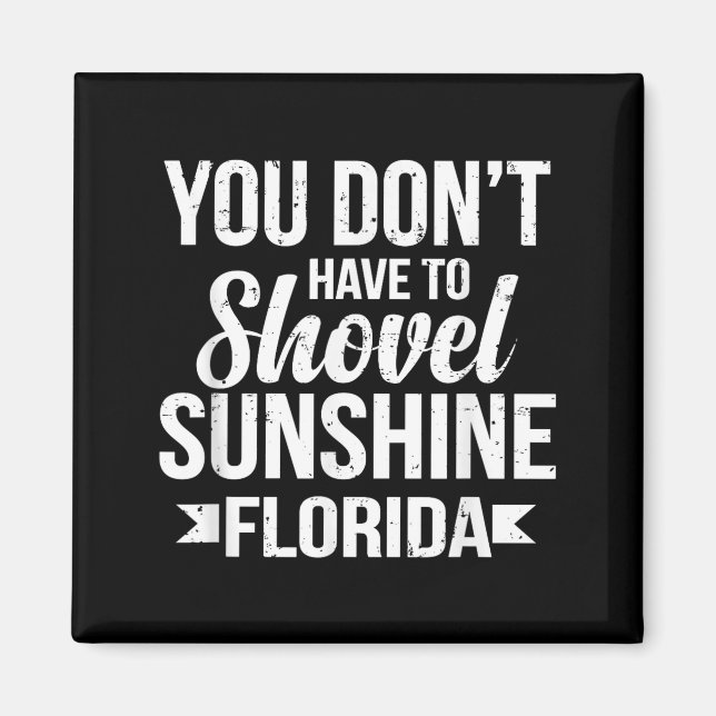 Aimant Funny You Don't Have To Shovel Sunshine In Florida (Devant)