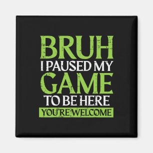 Aimant Gamer Bruh a mis mon jeu en pause Mème de jeu drôl