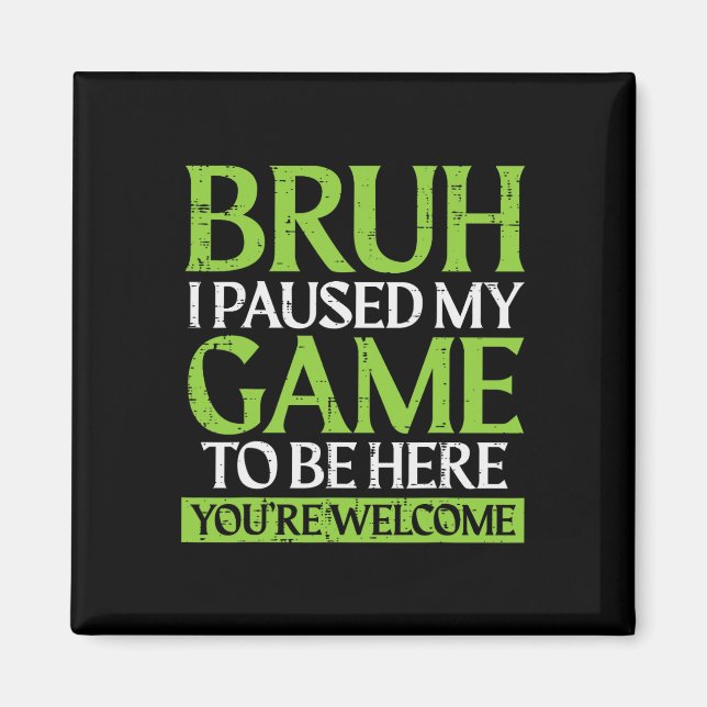 Aimant Gamer Bruh a mis mon jeu en pause Mème de jeu drôl (Devant)