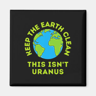 Aimant Garder la Terre propre Ce n'est pas Uranus drôle T