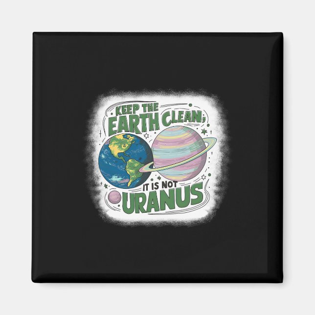 Aimant Gardez la Terre propre Ce n'est pas Uranus Nature  (Devant)