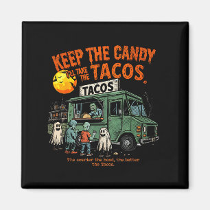 Aimant Gardez Les Bonbons Je Prendrai Les Tacos - Hallowe