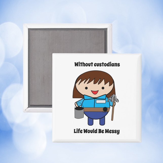 Aimant Gardien Janitor Femme Drôle (A magnet featuring a female custodian with the text, "Without custodians life would be messy")