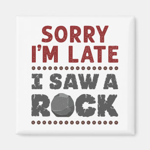 Aimant Géologie Rockhound Désolé Je suis en retard J'ai v