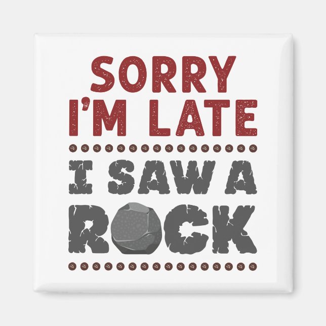 Aimant Géologie Rockhound Désolé Je suis en retard J'ai v (Devant)