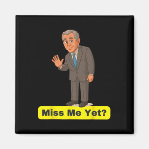 Aimant George W. Bush - Miss Me Pourtant Anti-Trump