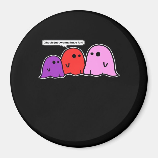 Aimant Ghouls Veut Juste Avoir Un Slogan Classique Amusan (Devant)