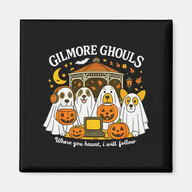 Aimant Gilmore Ghouls Where You Haunt I Will Follow Hallo (Devant)