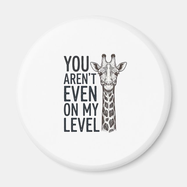 Aimant Girafe Drôle Vous N'Êtes Même Pas à Mon Niveau T-S (Devant)