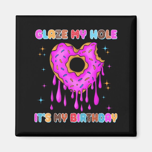 Aimant Glaze My Hole C'est mon anniversaire Funny Dark Ad (Devant)