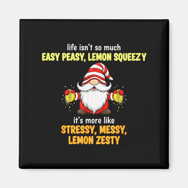 Aimant Gnome - Life Isn't So Much Easy Peasy Lemon Squeez (Devant)