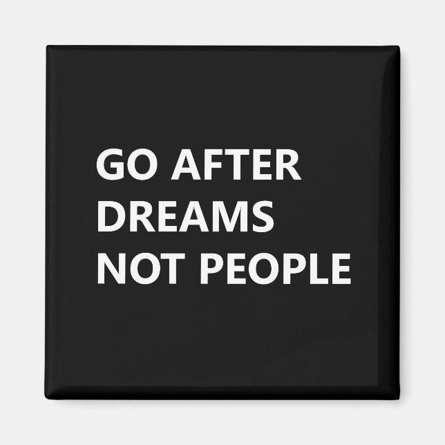 Aimant Go after dreams not people (Devant)