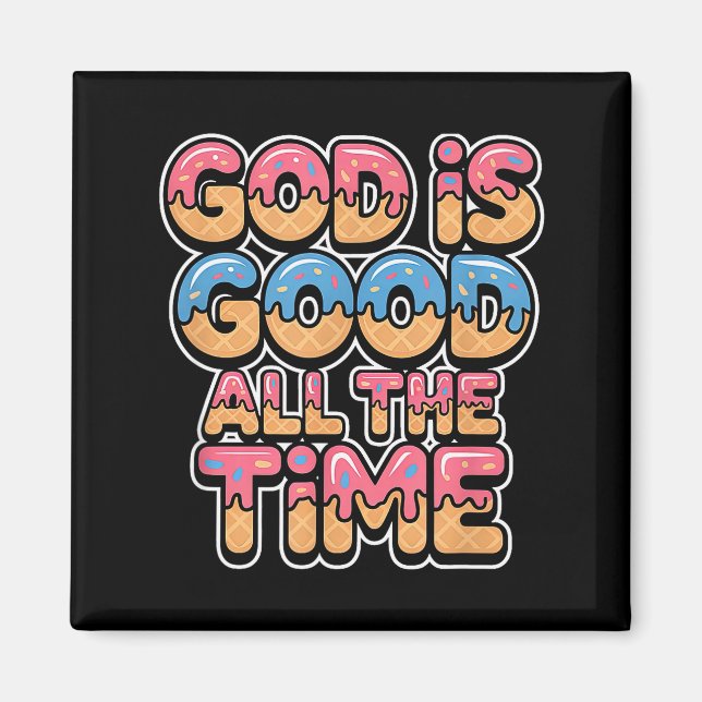 Aimant God Is Good All The Time Christian Ice Cream Drip  (Devant)