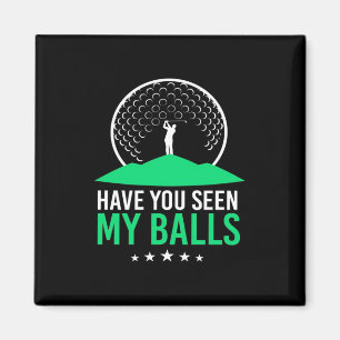Aimant Golfer Avez-Vous Vu Mes Boules