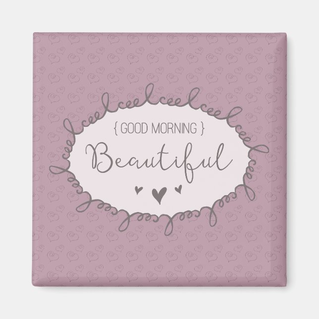 Aimant Good Morning Beautiful Inspirational (Devant)