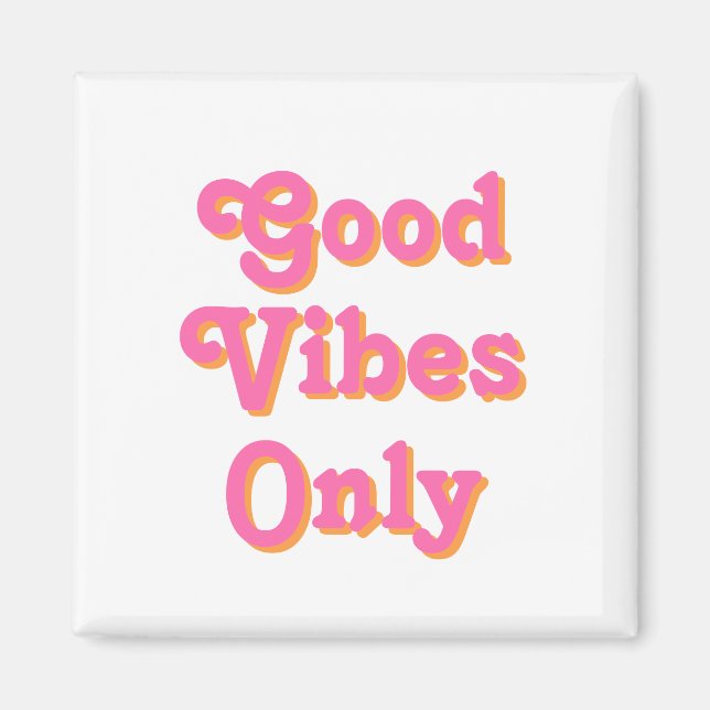 Aimant Good Vibes Uniquement rose orange blanc (Devant)