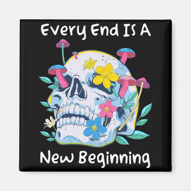 Aimant Gothic Skull Mushroom Flowers Every End Is A New B (Devant)