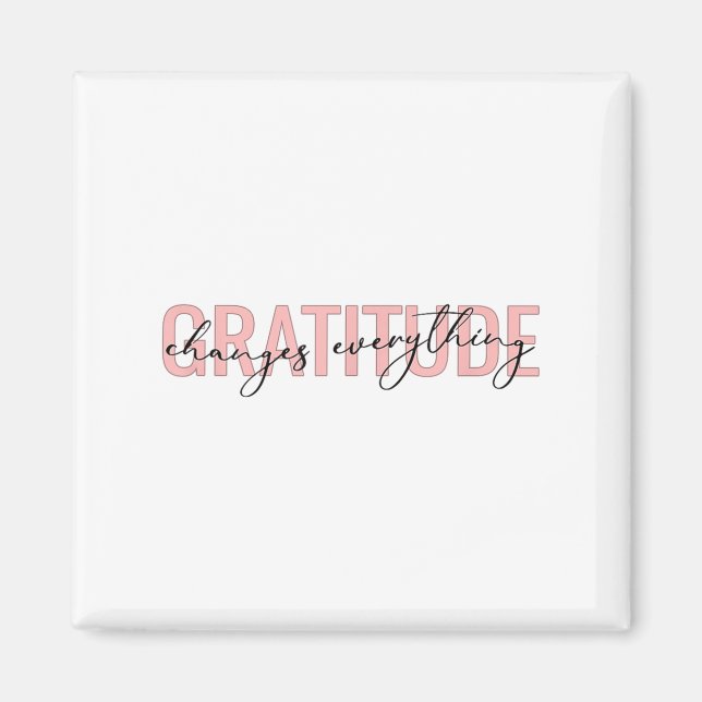 Aimant Gratitude Changes Everything Motivational Sitive M (Devant)