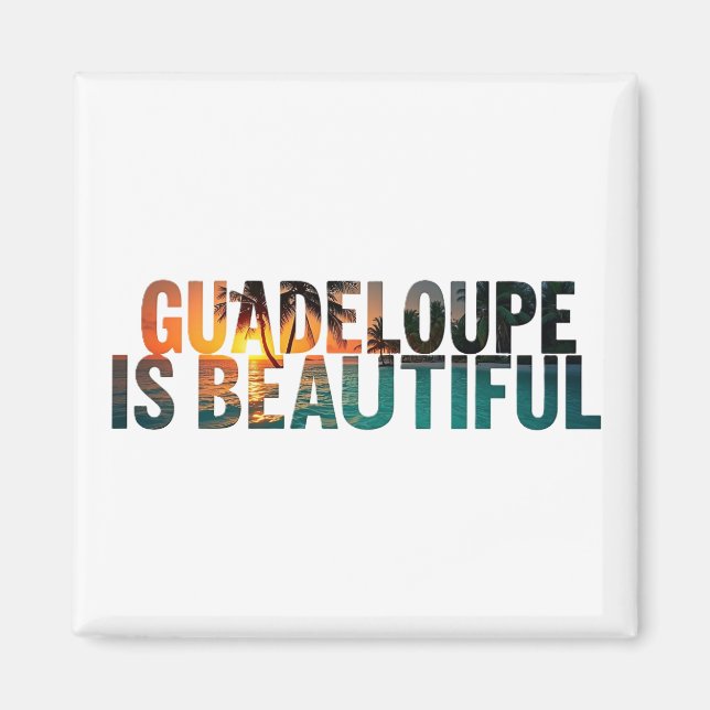 Aimant Guadeloupe Is Beautiful | Magnet (Devant)