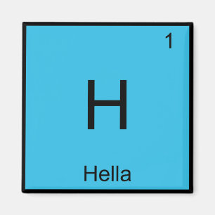 Aimant H - Hella Élément Chimique Symbole Argot Norcal T