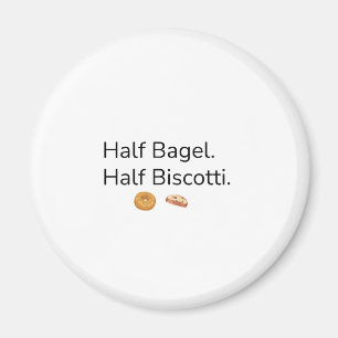 Aimant Half Bagel Half Biscotti