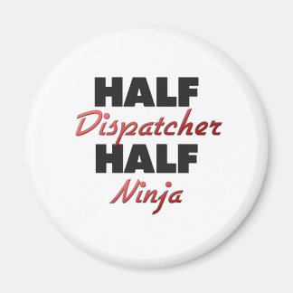 Aimant Half Dispatcher Half Ninja