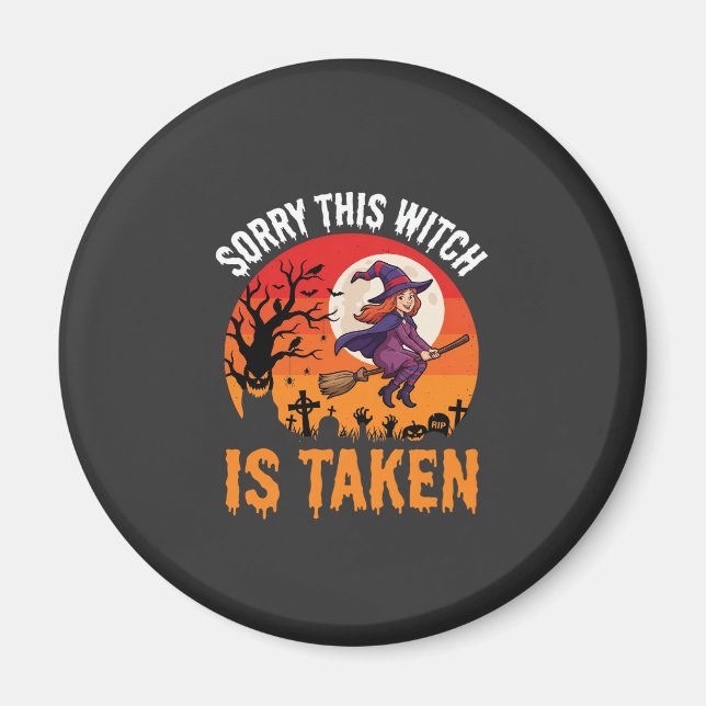 Aimant Halloween Désolé Cette Sorcière Est Prise Graphiqu (Devant)