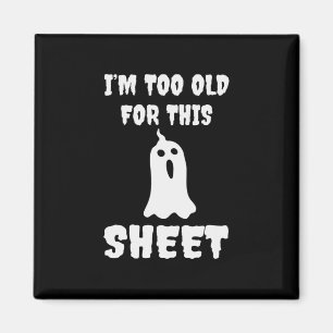 Aimant Halloween Je Suis Trop Ancien Pour Cette Feuille A