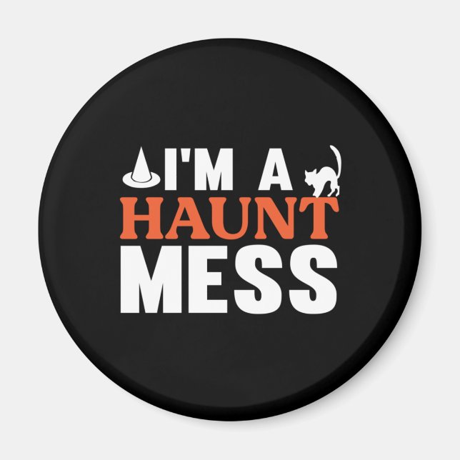 Aimant Halloween Je Suis Un Haunt Mess Anniversaire (Devant)