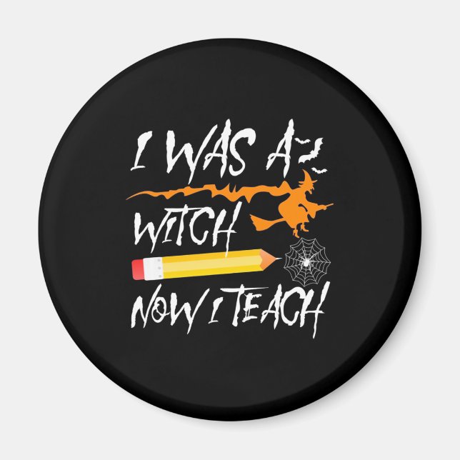 Aimant Halloween sorcière maintenant j'enseigne (Devant)