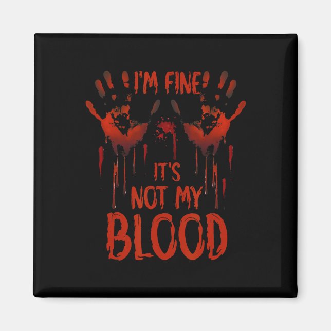 Aimant Halloween Splatter Blood Dire que je vais bien Ce  (Devant)