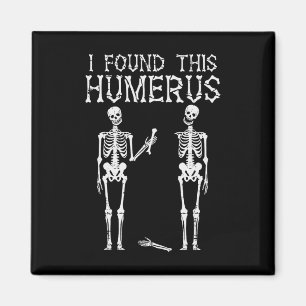 Aimant Halloween Squelette J'Ai Trouvé Humerus Costume Dr