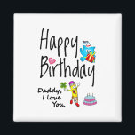 Aimant Happy Birthday. Daddy I love you.<br><div class="desc">Happy Birthday to the best daddy in the world. Funny and cute Birthday design with lovely teddy bear holding a gift and a funny pencil writing the birthday wishes. A perfect match for clothing.</div>