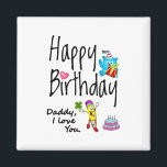 Aimant Happy Birthday. Daddy I love you.<br><div class="desc">Happy Birthday to the best daddy in the world. Funny and cute Birthday design with lovely teddy bear holding a gift and a funny pencil writing the birthday wishes. A perfect match for clothing.</div>