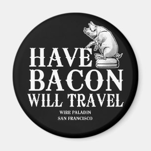 Aimant Have Bacon Will Travel
