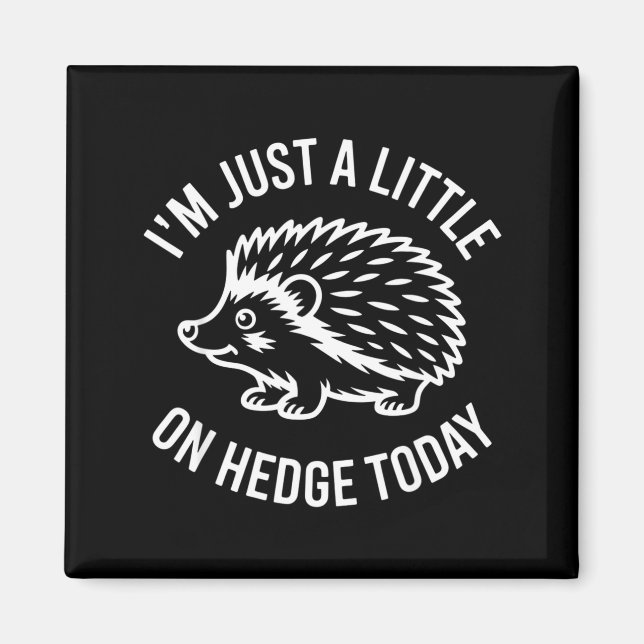 Aimant Hedgehog Lover Animal Pun I'm Just A Little On Hed (Devant)