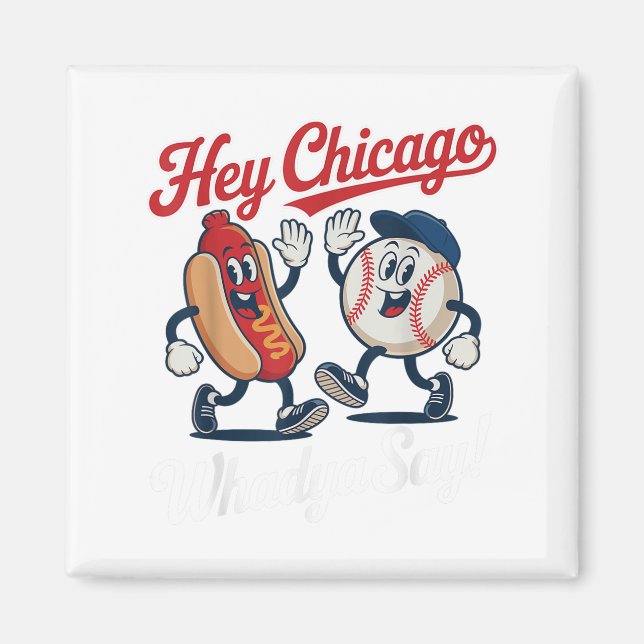 Aimant Hey Chicago Whadya Dites Funny Baseball Hot Chien  (Devant)