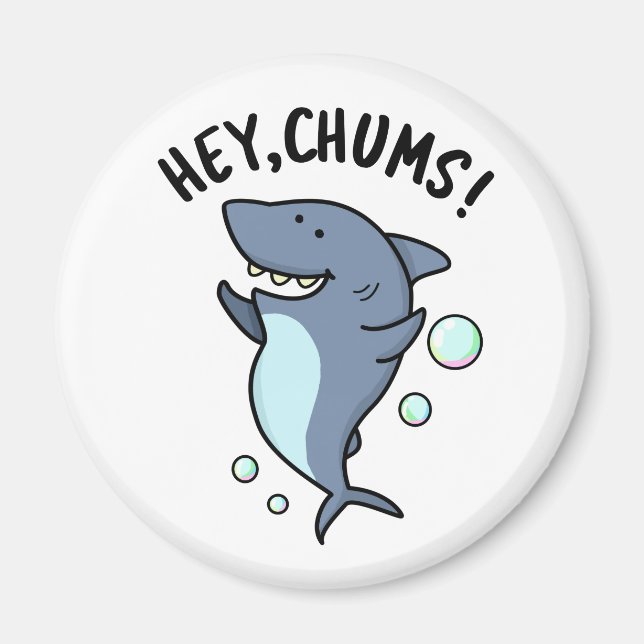 Aimant Hey Chums Funny Toothy Shark Pun (Devant)