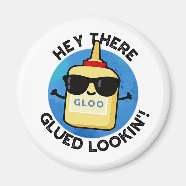 Aimant Hey There Gluin Lookin Funny Colue Pun (Devant)