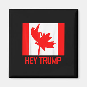 Aimant Hey Trump Canada Canadiens Pour Trump Drôle Design