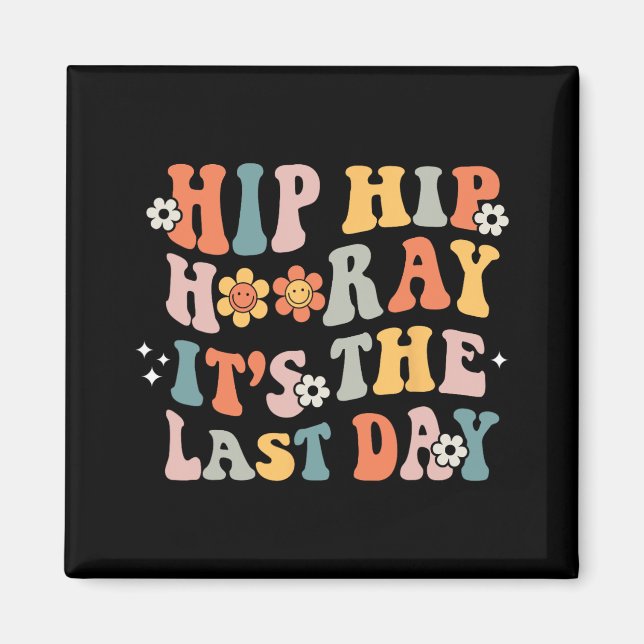 Aimant Hip Hooray C'est le Dernier jour de l'école Super  (Devant)