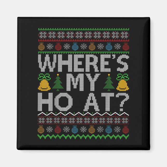 Aimant Ho Where's My Ho At Ugly Christmas Sweater Family  (Devant)