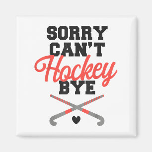 Aimant Hockey sur gazon Désolé de ne pas pouvoir hockey a