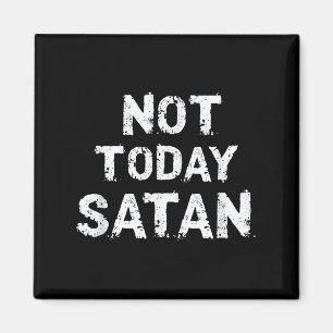 Aimant Hommes Femmes Drôle Pas Aujourd'Hui Satan Citation