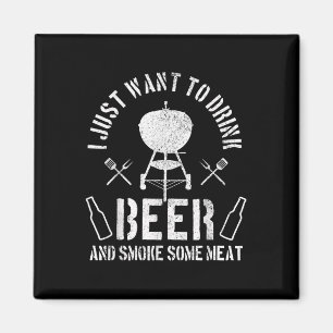 Aimant Hommes Je Veux Juste Boire De La Bière Et Fumer De