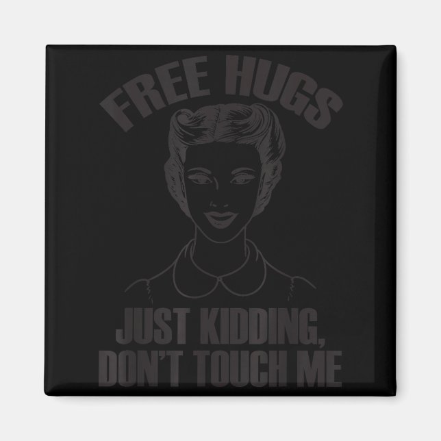 Aimant Hug, Just Kidding Funny Saying, Do Not Touch Me  (Devant)