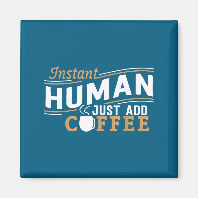Aimant Humain instantané, il suffit d'ajouter du café, ci (Devant)