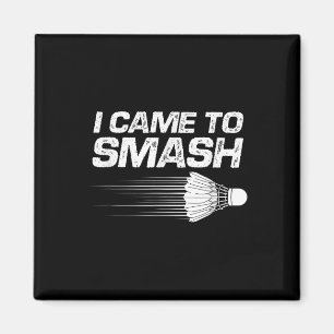 Aimant Humour De Badminton Je Suis Venu À Smash Shuttle B