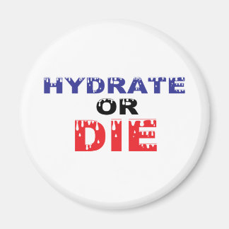 Aimant Hydrate ou mourir
