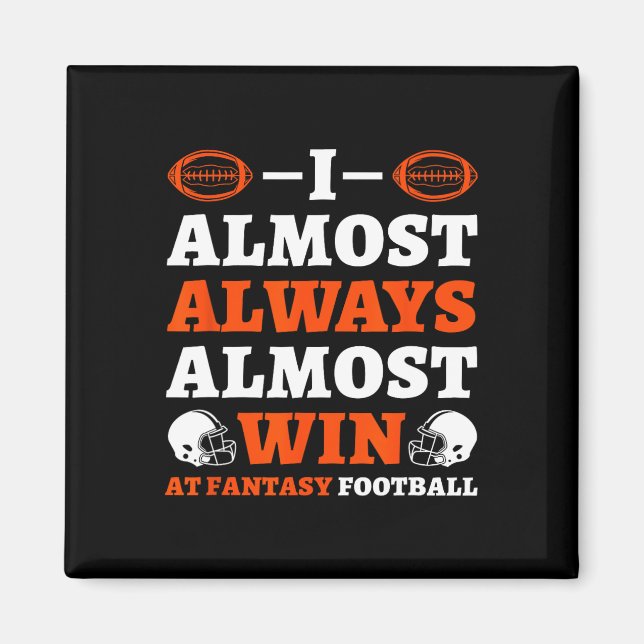Aimant I Almost Always Almost Win At Fantasy Football  (Devant)